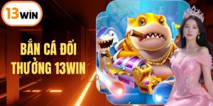 Bắn Cá Đổi Thưởng – Trò Chơi Giải Trí Cơ Hội Trúng Lớn