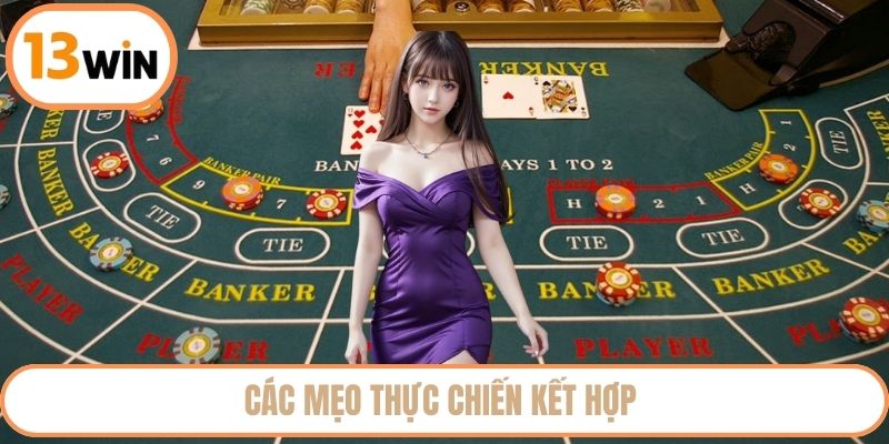 Các mẹo thực chiến kết hợp 