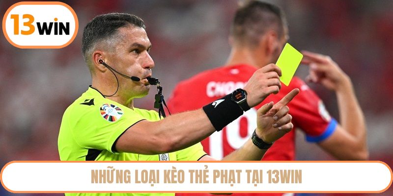 Những loại kèo thẻ phạt tại 13WIN